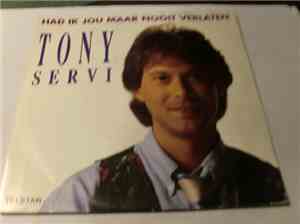 Tony Servi - Had Ik Jou Maar Nooit Verlaten