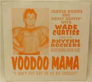 Wade Curtiss And The Rhythm Rockers - Voodoo Mama