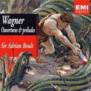 Wagner - Sir Adrian Boult - Ouvertures & Préludes