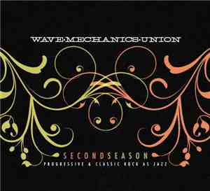 Wave Mechanics Union - Second Season : Progressive And Classic Rock As Jazz