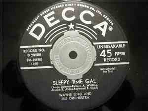 Wayne King And His Orchestra - Sleepy Time Gal / Do You Ever Think Of Me