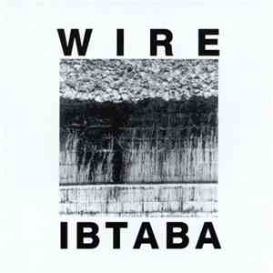 Wire - IBTABA (It's Beginning To And Back Again)