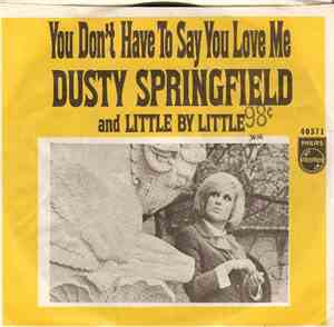 Dusty Springfield - You Don't Have To Say You Love Me / Little By Little