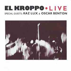 El Kroppo, Kaz Lux, Oscar Benton - Live