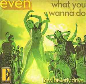 Even - What You Wanna Do