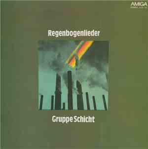 Gruppe Schicht - Regenbogenlieder