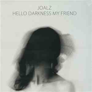 Joalz - Hello Darkness My Friend