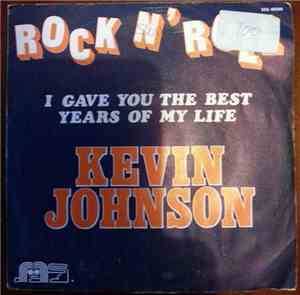 Kevin Johnson  - Rock And Roll (I Gave You The Best Years Of My Life)
