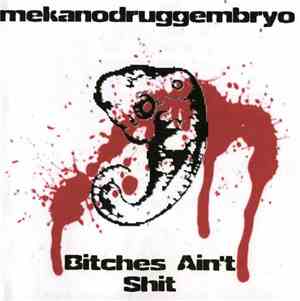 Mekanodruggembryo - Bitches Ain't Shit