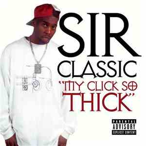 Sir Classic - My Click So Thick