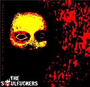 The Soulfuckers - Afterthoughts Full Of Shit