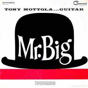 Tony Mottola - Mr. Big. Tony Mottola......Guitar