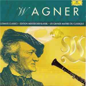 Wagner - Ultimate Classics - Edition Meister Der Klassik - Les Grands Maitr ...