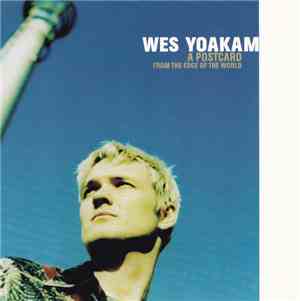 Wes Yoakam - A Postcard From The Edge Of The World