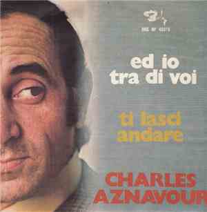 Charles Aznavour - Ed Io Tra Di Voi