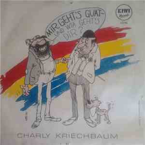 Charly Kriechbaum - Mir Geht's Guat (...Und Wie Geht's Dir ?)