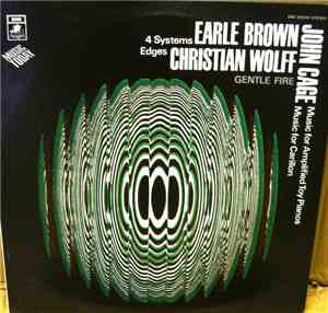 Gentle Fire, Earle Brown, John Cage, Christian Wolff - 4 Systems, Music For ...