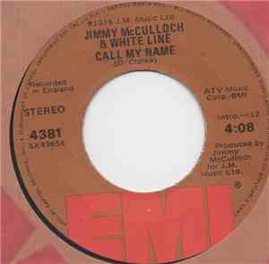 Jimmy McCulloch & White Line - Call My Name/Too Many Miles