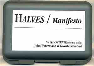 John Watermann / Kiyoshi Mizutani - Halves / Manifesto