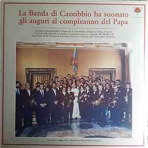 La Banda Di Canobbio - La Banda Di Canobbio Ha Suonato Gli Auguri Al Compleanno Del Papa