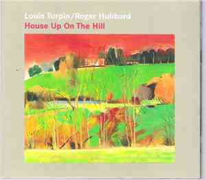 Louis Turpin, Roger Hubbard - House Up On The Hill