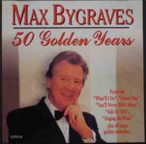 Max Bygraves - 50 Golden Years