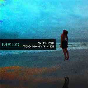 Melo  - With Me / Too Many Times