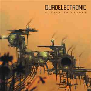 Quadelectronic - Cities In Flight CD1