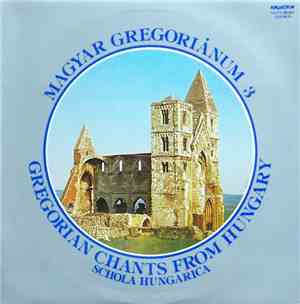 Schola Hungarica - Magyar Gregoriánum 3 (Gregorian Chants From Hungary)