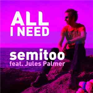 Semitoo feat. Jules Palmer - All I Need