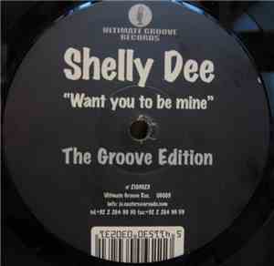 Shelly Dee - Want You To Be Mine - The Groove Edition