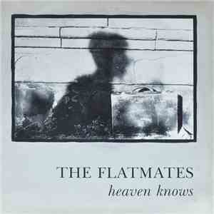 The Flatmates - Heaven Knows