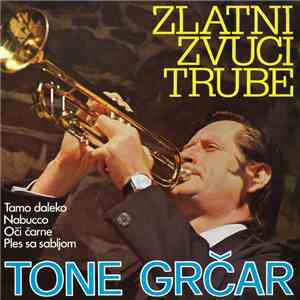 Tone Grčar - Zlatni Zvuci Trube