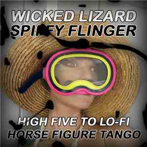 Wicked Lizard  /  Spiffy Flinger - High Five To Lo-Fi / Horse Figure Tango