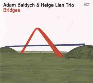 Adam Bałdych & Helge Lien Trio - Bridges