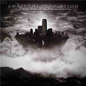 Await The Desolation - Crush The World With Your Imagination
