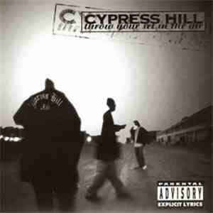 Cypress Hill - Throw Your Set In The Air