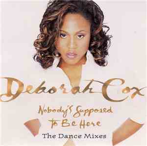 Deborah Cox - Nobody's Supposed To Be Here (Dance Vault Mixes)