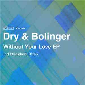Dry & Bolinger - Without Your Love EP