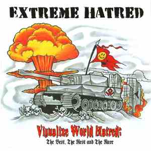 Extreme Hatred - Visualize World Hatred: The Best, The Rest And The Rare