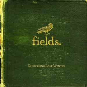 Fields - Everything Last Winter