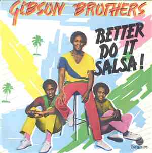 Gibson Brothers - Better Do It Salsa