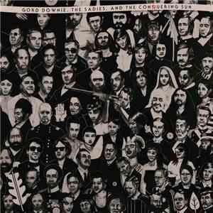 Gord Downie, The Sadies, And The Conquering Sun - Gord Downie, The Sadies,  ...