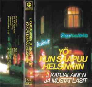J. Karjalainen Ja Mustat Lasit - Yö Kun Saapuu Helsinkiin