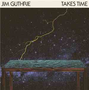 Jim Guthrie - Takes Time