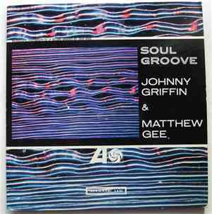 Johnny Griffin & Matthew Gee - Soul Groove