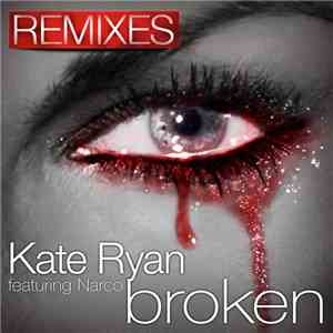 Kate Ryan Featuring Narco  - Broken (Remixes)