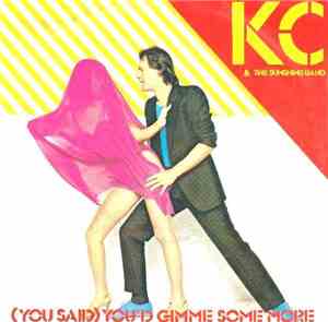 KC & The Sunshine Band - (You Said) You'd Gimme Some More