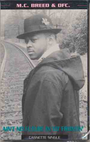 M. C. Breed & DFC  - Ain't No Future In Yo' Frontin' / Just Kickin' It