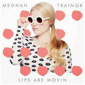 Meghan Trainor - Lips Are Movin
